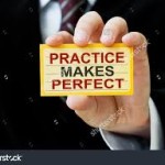 Practice, Practice, Practice 